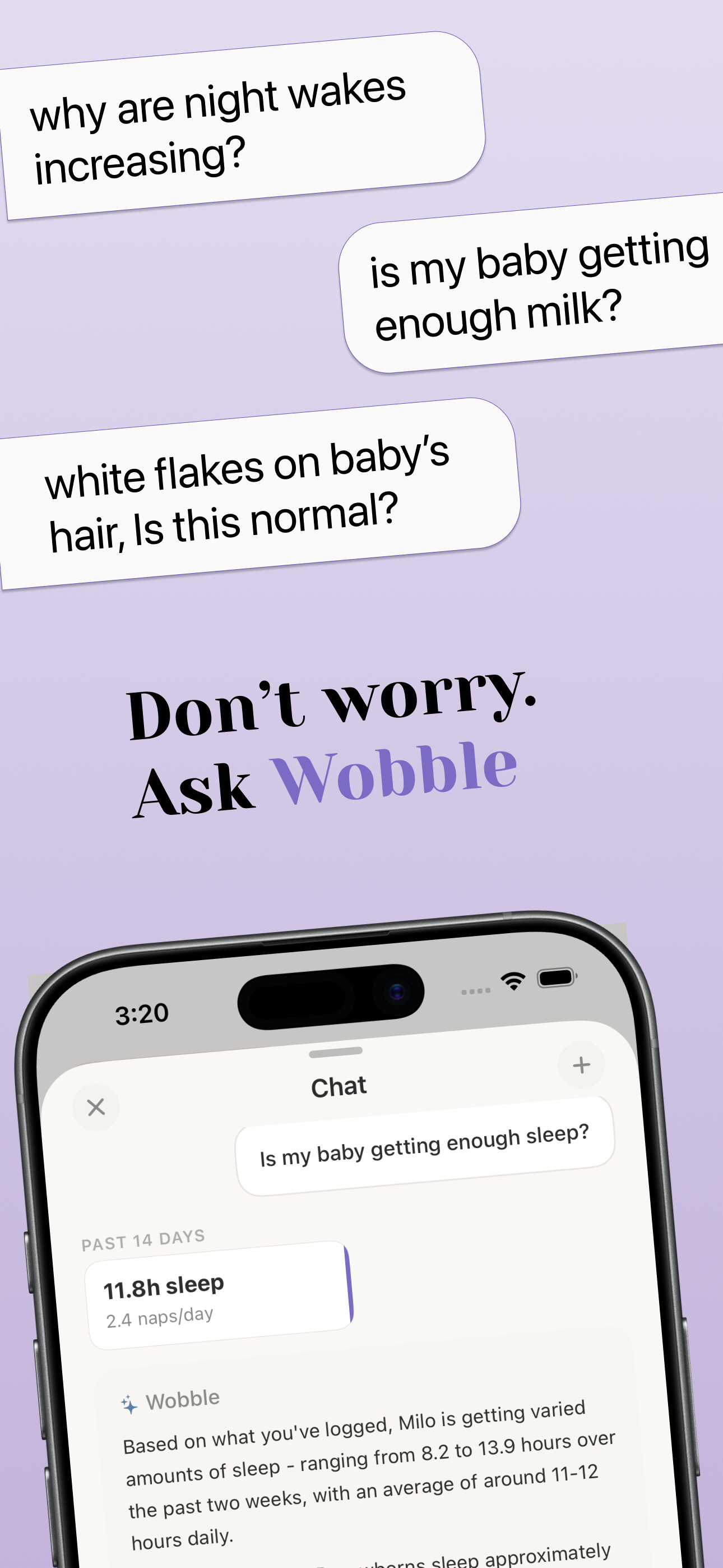 Examples of questions parents ask Wobble, like "is my baby getting enough milk?" and "white flakes on baby's hair, is this normal?"